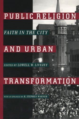 Public Religion and Urban Transformation Faith in the City Epub