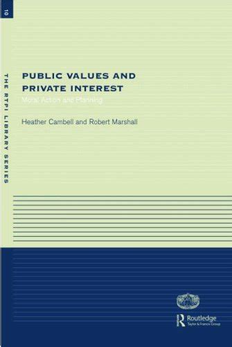 Public Values and Private Interests Moral Action and Planning RTPI Library Series Doc