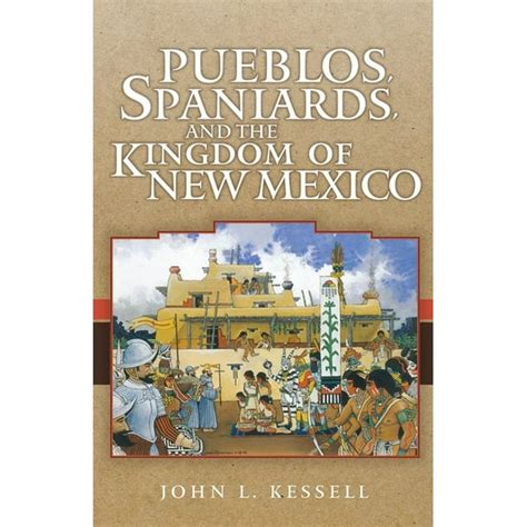 Pueblos, Spaniards, and the Kingdom of New Mexico Epub