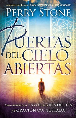 Puertas del cielo abiertas Caminar en el favor de la bendición y la oración contestada Spanish Edition Kindle Editon