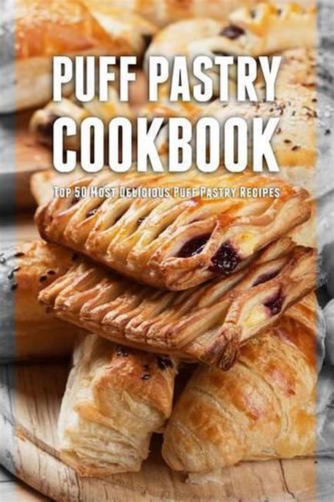Puff Pastry Cookbook Top 50 Most Delicious Puff Pastry Recipes Reader