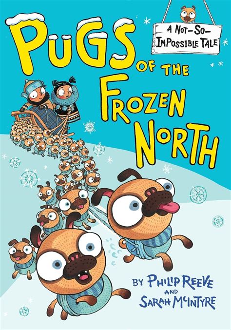 Pugs of the Frozen North A Not-So-Impossible Tale