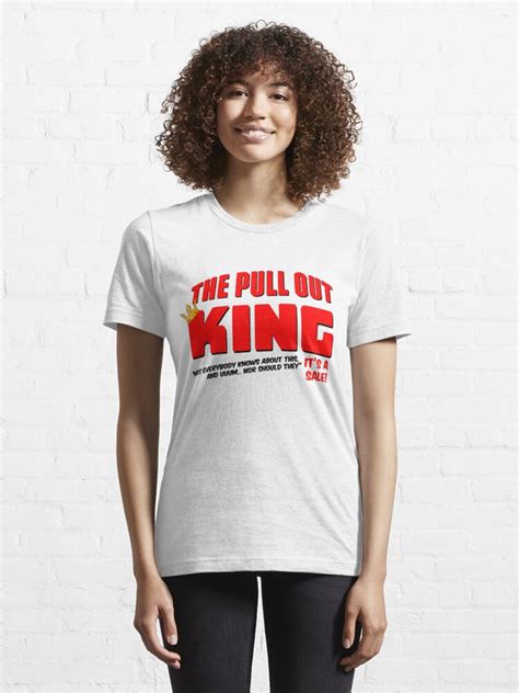 Pull Out King: The Perfect Shirt for Any Occasion