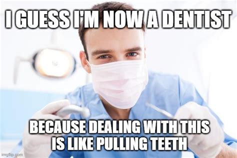 Pulling Teeth Meme: A Painful Truth