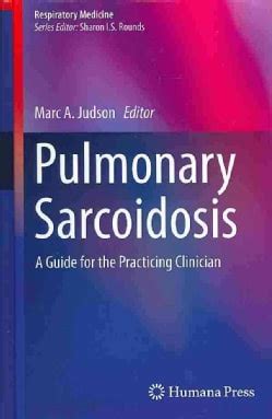 Pulmonary Sarcoidosis A Guide for the Practicing Clinician Reader
