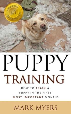 Puppy Training The Ultimate Guide on How to Train a Puppy in the First Most Important Months Reader