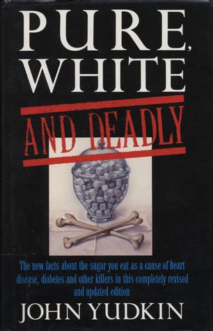 Pure White and Deadly Problem of Sugar The new facts about the sugar you eat as a cause of heart disease diabetes and other killers Health Library Epub