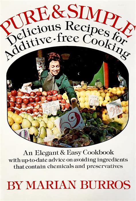 Pure and simple Delicious recipes for additive-free cooking an elegant and easy cookbook with up-to-date advice on avoiding ingredients that contain chemicals and preservatives PDF