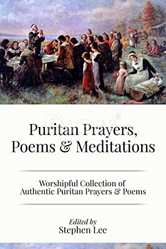 Puritan Prayers Poems and Meditations Collection of Authentic Puritan Prayers Poems and Devotions Epub
