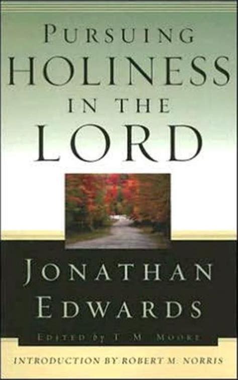 Pursuing Holiness in the Lord Jonathan Edwards for Today s Reader Epub