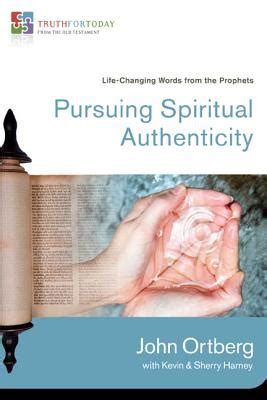 Pursuing Spiritual Authenticity: Life-Changing Words from the Prophets (Truth for Today: From the O Epub