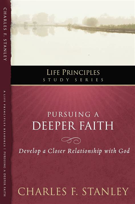 Pursuing a Deeper Faith Develop a Closer Relationship with God Life Principles Study Series PDF