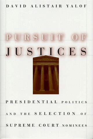 Pursuit of Justices Presidential Politics and the Selection of Supreme Court Nominees Reader