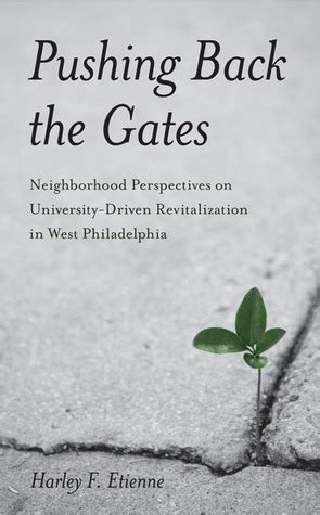 Pushing Back the Gates Neighborhood Perspectives on University-Driven Revitalization in West Philad Doc