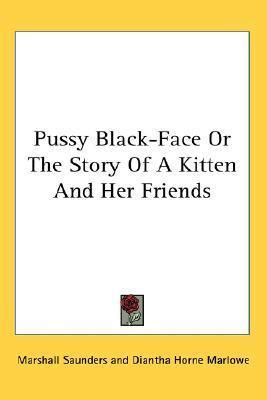 Pussy Black-Face Or the Story of a Kitten and Her Friends A Book for Boys and Girls Illustrated by Diantha Horne Marlowe Doc
