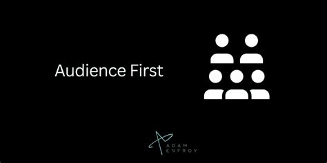 Put the Audience First: