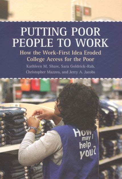 Putting Poor People to Work How the Work-First Idea Eroded College Access for the Poor Epub