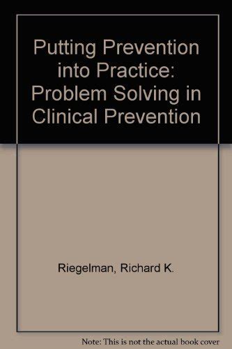 Putting Prevention into Practice Problem Solving in Clinical Prevention 1st Edition Reader