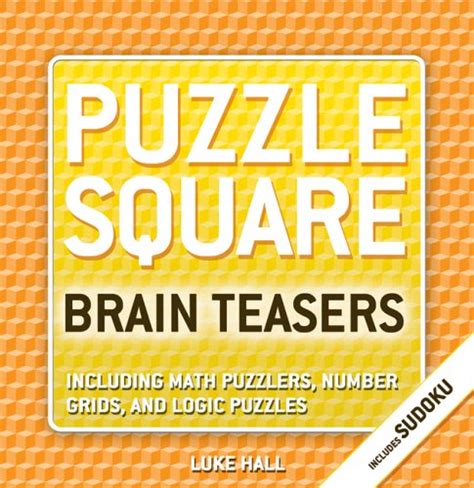 Puzzle Square Brain Teasers : Including Sudoku, Math Puzzlers, Number Grids, and Logic Puzzles Illus Epub