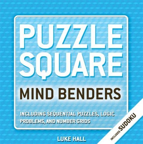 Puzzle Square Mind Benders : Including Sudoku, Sequential Puzzles, Logic Problems, and Number Grids Reader
