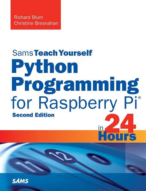 Python Programming for Raspberry Pi Sams Teach Yourself in 24 Hours Sams Teach Yourself Hours PDF