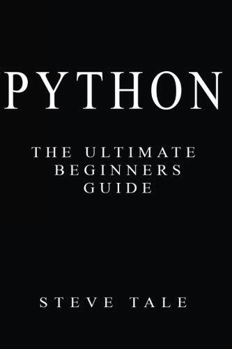 Python The Ultimate Beginners Guide Start Coding Today