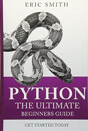 Python The Ultimate Beginners Guide Start Coding Today