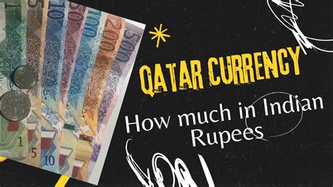 Qatar to Indian Rupees: An In-Depth Exploration of the Currency Exchange Rates