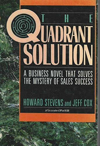 Quadrant Solution A Business Novel That Solves the Mystery of Sales Success PDF