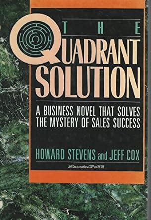 Quadrant Solution A Business Novel That Solves the Mystery of Sales Success PDF