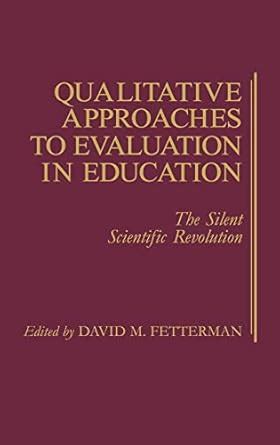 Qualitative Approaches to Evaluation in Education The Silent Scientific Revolution Epub