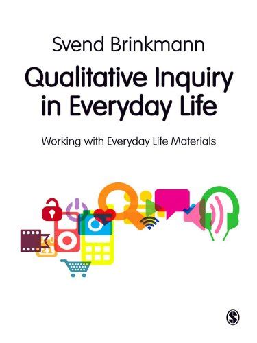 Qualitative Inquiry in Everyday Life: Working with Everyday Life Materials Ebook Kindle Editon