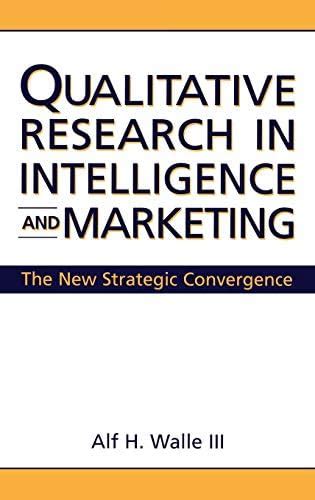 Qualitative Research in Intelligence and Marketing The New Strategic Convergence Doc