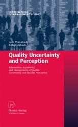 Quality Uncertainty and Perception: Information Asymmetry and Management of Quality Uncertainty and Epub