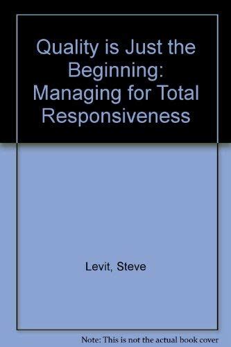 Quality is Just the Beginning Managing for Total Responsiveness Kindle Editon