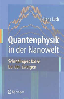Quantenphysik in Der Nanowelt SchrÃ¶dingers Katze Bei Den Zwergen German Edition Kindle Editon