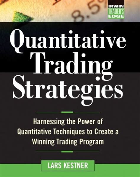 Quantitative Trading Strategies Harnessing the Power of Quantitative Techniques to Create a Winning Doc