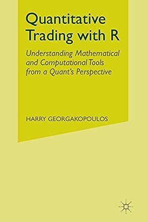 Quantitative Trading with R: Understanding Mathematical and Computational Tools from a Quant/s Perspective.rar Ebook Doc