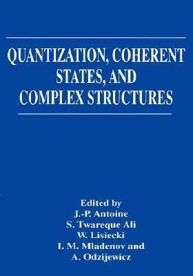 Quantization, Coherent States, and Complex Structures 1st Edition Reader