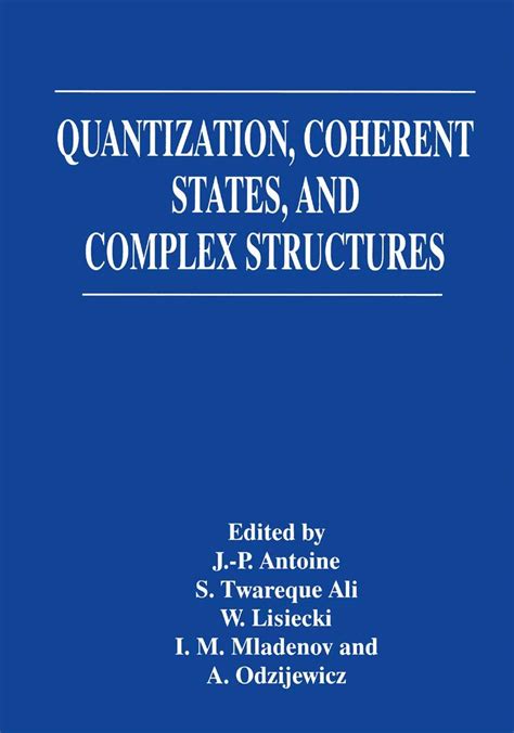 Quantization, Coherent States, and Complex Structures 1st Edition Reader
