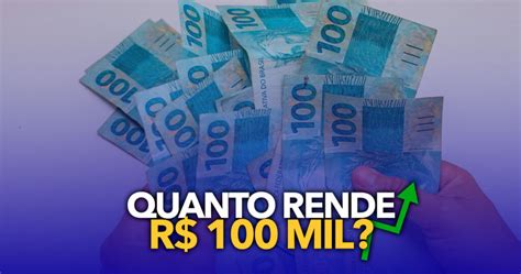 Quanto Rende R$ 100 Mil na Poupança?