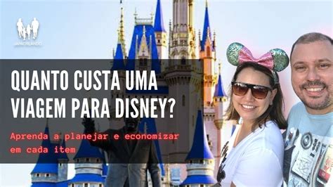 Quanto custa uma viagem para a Disney?