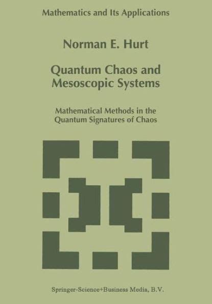 Quantum Chaos and Mesoscopic Systems Mathematical Methods in the Quantum Signatures of Chaos Reader