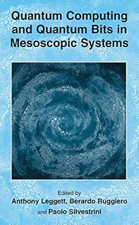 Quantum Computing and Quantum Bits in Mesoscopic Systems 1st Edition Epub