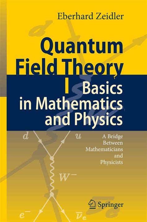 Quantum Field Theory I Basics in Mathematics and Physics : A Bridge Between Mathematicians and Physi Kindle Editon