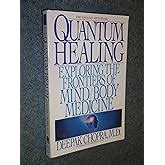 Quantum Healing Revised and Updated Exploring the Frontiers of Mind Body Medicine Reader