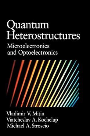 Quantum Heterostructures Microelectronics and Optoelectronics 1st Edition Kindle Editon