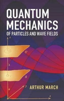 Quantum Mechanics of Particles and Wave Fields Kindle Editon