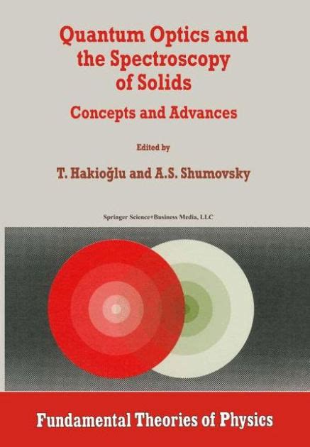 Quantum Optics and the Spectroscopy of Solids Concepts and Advances 1st Edition Reader