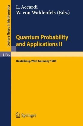 Quantum Probability and Applications II Proceedings of a Workshop held in Heidelberg, West Germany, PDF